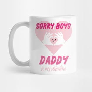 Sorry Boys Daddy is My Valentine with a cute heart design illustration Mug